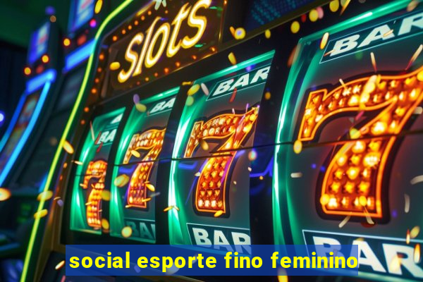 social esporte fino feminino